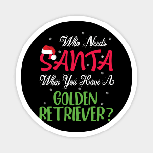 Who Needs Santa When You Have A Golden Retriever Dog Merry Magnet